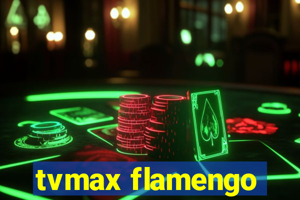 tvmax flamengo